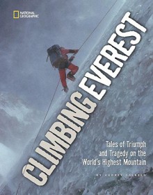 Climbing Everest: Tales of Triumph and Tragedy on the World's Highest Mountain - Audrey Salkeld