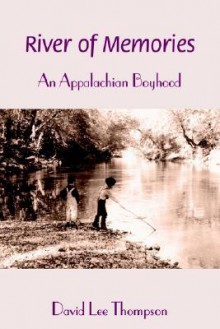 River of Memories: An Appalachian Boyhood - David L. Thompson