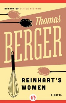 Reinhart's Women: A Novel - Thomas Berger