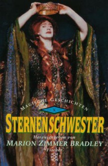 Sternenschwester. Magische Geschichten 10 - Marion Zimmer Bradley, Diana L. Paxson, Dorothy J. Heydt, Mercedes Lackey