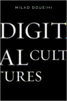 Digital Cultures - Milad Doueihi