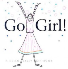 Go Girl! (Helen Exley Giftbooks) (Helen Exley Giftbooks) - Pam Brown