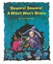 Beware! Beware! A Witch Won't Share - Ida DeLage, Ted Schroeder