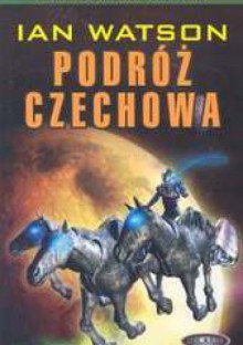 Podróż Czechowa - Ian Watson