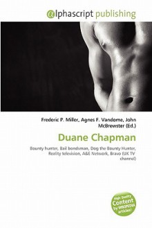 Duane Chapman - Agnes F. Vandome, John McBrewster, Sam B Miller II