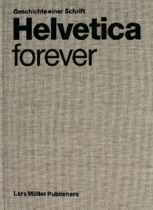 Helvetica Forever: Geschichte Einer Schrift - Lars Müller, Victor Malsy