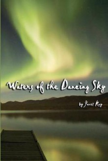 Waters of the Dancing Sky - Janet Kay