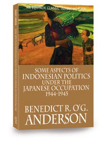 Some Aspects of Indonesian Politics Under the Japanese Occupation: 1944-1945 - Benedict Anderson