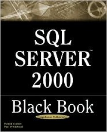 SQL Server 2000 Black Book: A Resource for Real World Database Solutions and Techniques - Paul Whitehead, Patrick Dalton