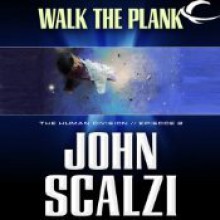 Walk the Plank - John Scalzi, William Dufris