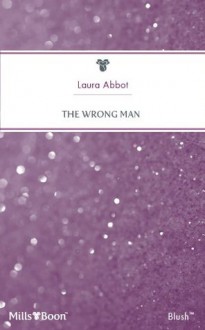 Mills & Boon : The Wrong Man (Single Father) - Laura Abbot