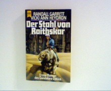 Der Stahl von Raithskar. (Erster Roman des Gandalara- Zyklus) - Randall Garrett, Vicky Ann Heydron