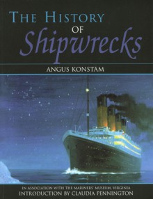 The History of Shipwrecks - Angus Konstam, Claudia Pennington