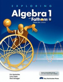 Exploring Algebra 1 with Fathom V2 - Eric Kamischke