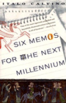 Six Memos For The Next Millennium - Italo Calvino