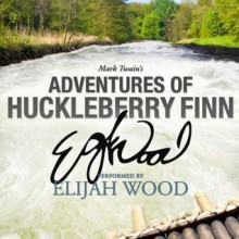 Adventures of Huckleberry Finn - Mark Twain, Elijah Wood