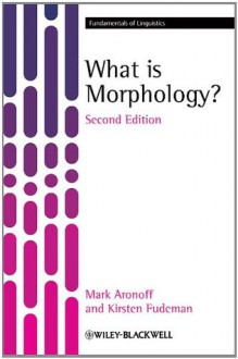 What is Morphology (Fundamentals of Linguistics) - Mark Aronoff, Kirsten Fudeman