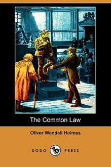 The Common Law (Dodo Press) - Oliver Wendell Holmes Jr.