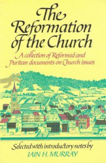 Reformation of the Church - Iain H. Murray