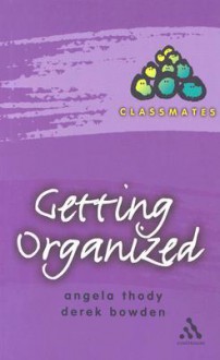 Getting Organized - Angela Thody, Derek Bowden