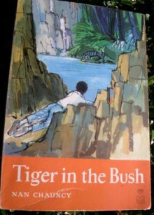 Tiger in the Bush - Nan Chauncy, Margaret Horder