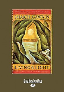 Living in the Light: A Guide to Personal and Planetary Transformation (Easyread Large Edition) - Shakti Gawain