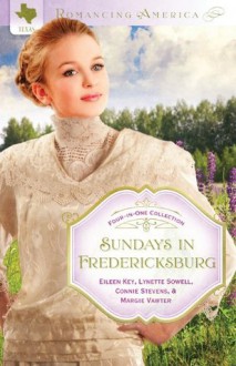 Sundays in Fredericksburg (Romancing America) - Lynette Sowell, Eileen Key, Connie Stevens, Marjorie Vawter