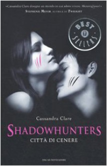 Città di Cenere (Shadowhunters, #2) - Cassandra Clare, Raffaella Belletti