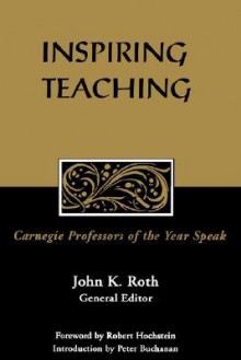 Inspiring Teaching: Carnegie Professors of the Year Speak - John K. Roth