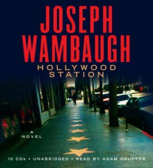 Hollywood Station (Hollywood, #1) - Joseph Wambaugh, Adam Grupper