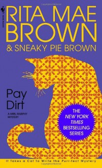 Pay Dirt - Rita Mae Brown, Sneaky Pie Brown, Wendy Wray