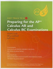 Preparing for the AP Calculus AB and Calculus BC Examinations: To Accompany Calculus and Single Variable Calculus 6th Edition and Calculus and Single Variable Calculus with Vector Functions 7th Edition - James Stewart