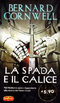 La spada e il calice - Bernard Cornwell