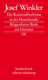 Der Katzensilberkranz in der Henselstraße. Klagenfurter Rede zur Literatur. - Josef Winkler