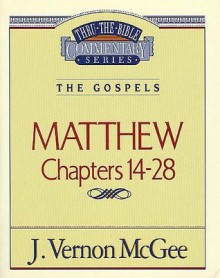 Thru the Bible Vol. 35: The Gospels (Matthew 14-28): The Gospels (Matthew 14-28) - Vernon McGee