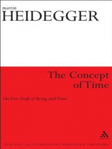 Concept of Time: The First Draft of Being and Time (Athlone Contemporary European Thinkers) - Martin Heidegger, Ingo Farin