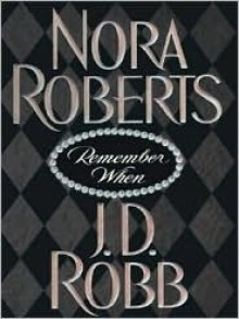 Remember When (includes In Death, #17.5) - J.D. Robb