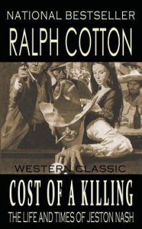 Cost of a Killing (The Life and Times of Jeston Nash) (Volume 4) - Ralph Cotton