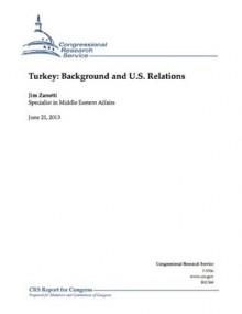 Turkey: Background and U.S. Relations - Jim Zanotti