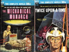 The Mechanical Monarch / Twice Upon a Time (Ace Double D-266) - E.C. Tubb, Charles L. Fontenay