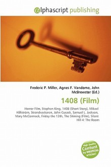 1408 (Film) - Agnes F. Vandome, John McBrewster, Sam B Miller II