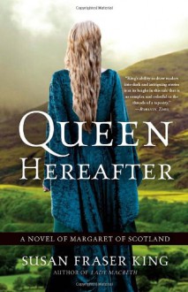 Queen Hereafter: A Novel of Margaret of Scotland - Susan Fraser King