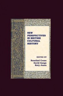 New Perspectives in British Cultural History - Rosalind Crone, Sydney