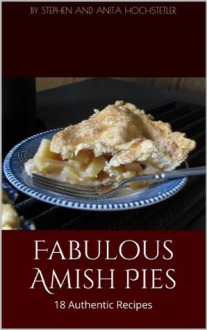 Fabulous Amish Pies - Stephen Hochstetler, Anita Hochstetler