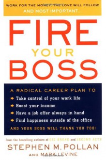 Fire Your Boss - Stephen M. Pollan, Mark Levine