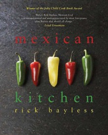 Mexican Kitchen - Rick Bayless