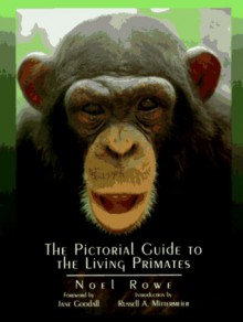 The Pictorial Guide to the Living Primates - Noel Rowe, Russell A. Mittermeier, Jane Goodall