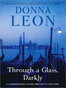 Through a Glass, Darkly (Guido Brunetti Series #15) - Donna Leon, David Colacci