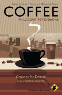 Coffee - Philosophy for Everyone: Grounds for Debate - Fritz Allhoff, Donald Schoenholt