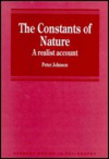 The Constants of Nature: A Realist Account - Peter Johnson